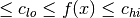 \leq c_{lo} \leq f(x) \leq c_{hi}
