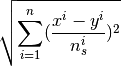 \sqrt{\sum_{i=1}^{n} (\frac{x^i - y^i}{n_s^i})^2}